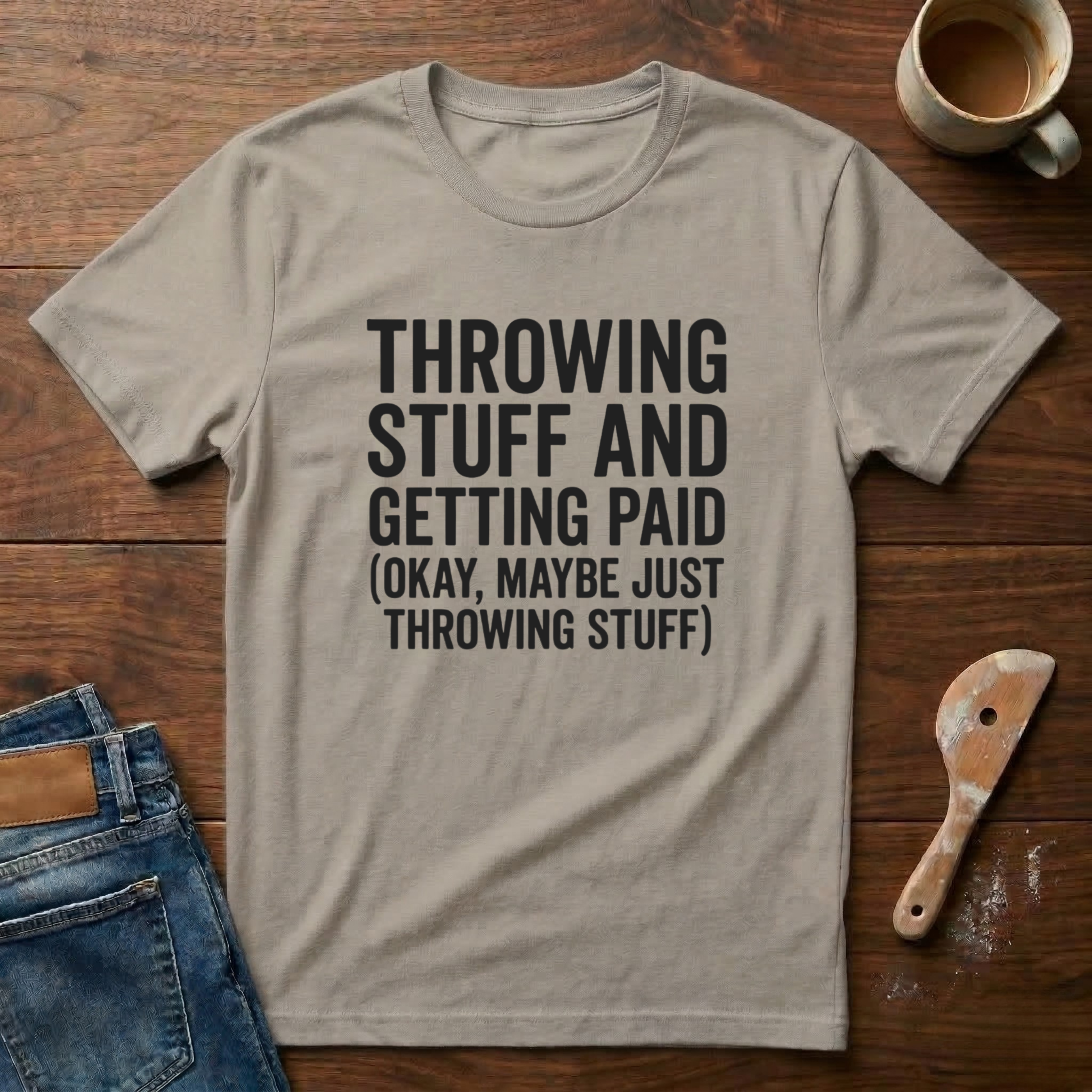 Throwing Stuff And Getting Paid T-Shirt