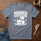 Poured Perfection T-Shirt
