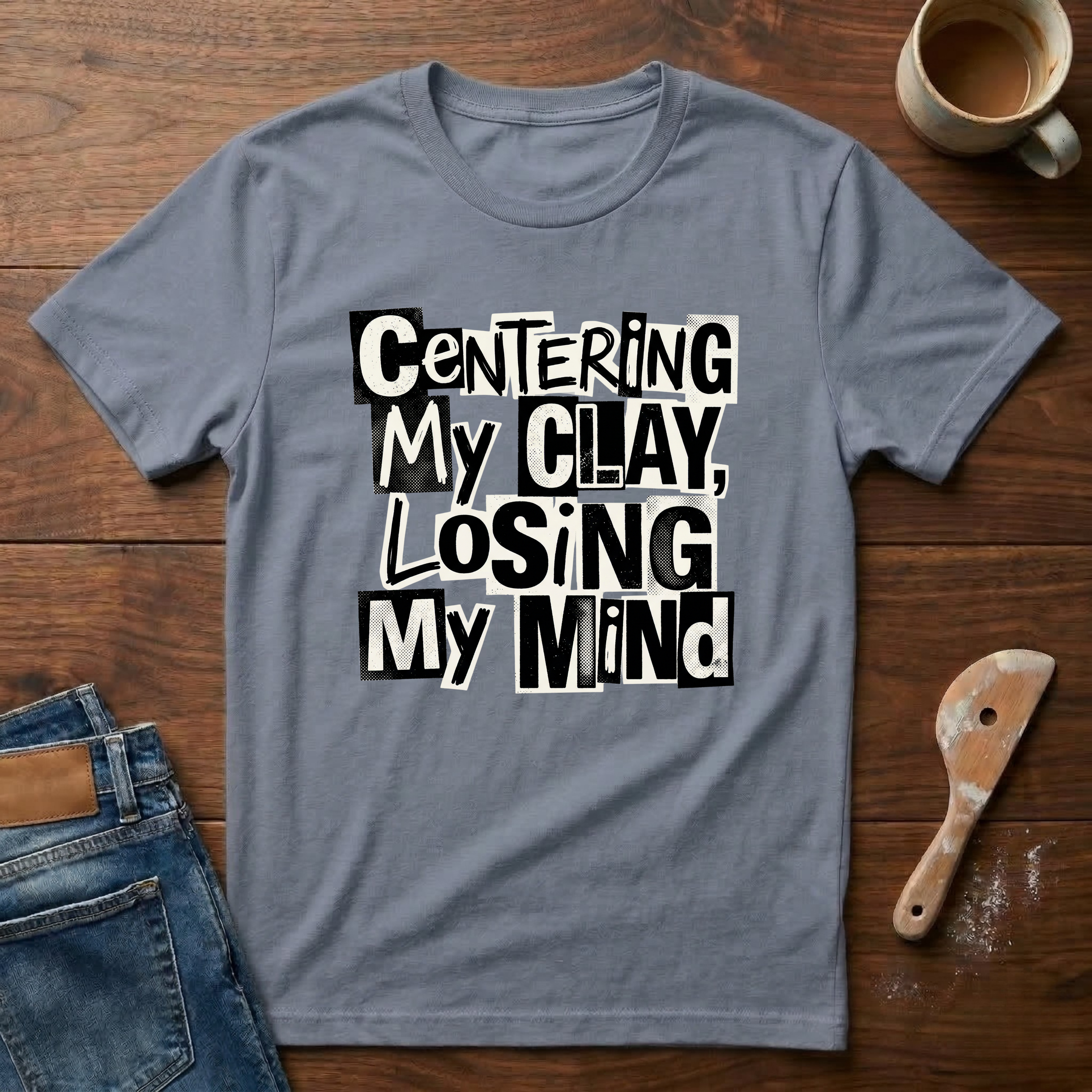 Centering My Clay Loosing My Mind T-Shirt
