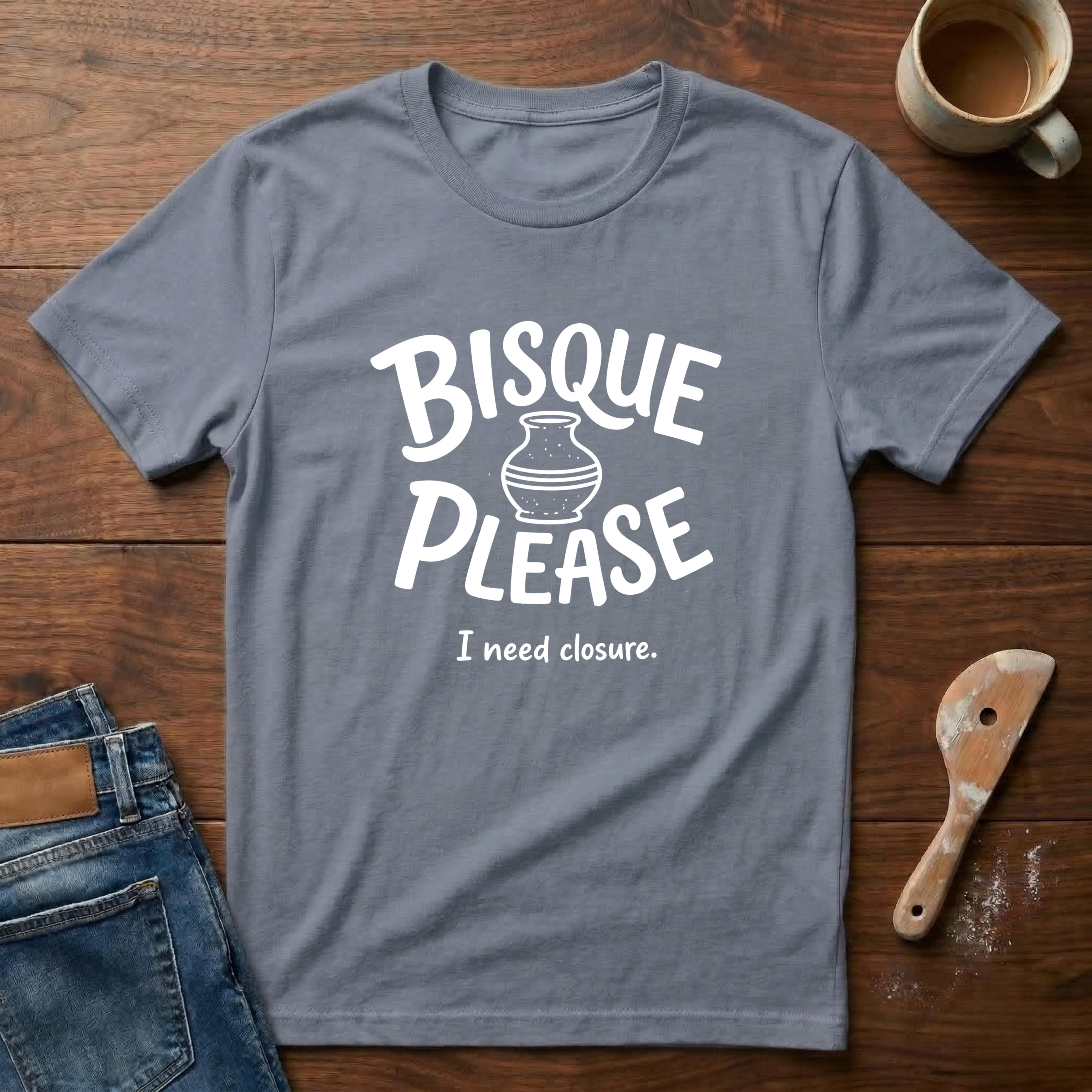 Bisque Please I Need Closure T-Shirt