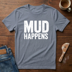 Mud Happens T-Shirt