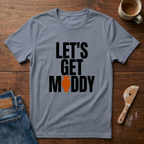 Let's Get Muddy T-Shirt