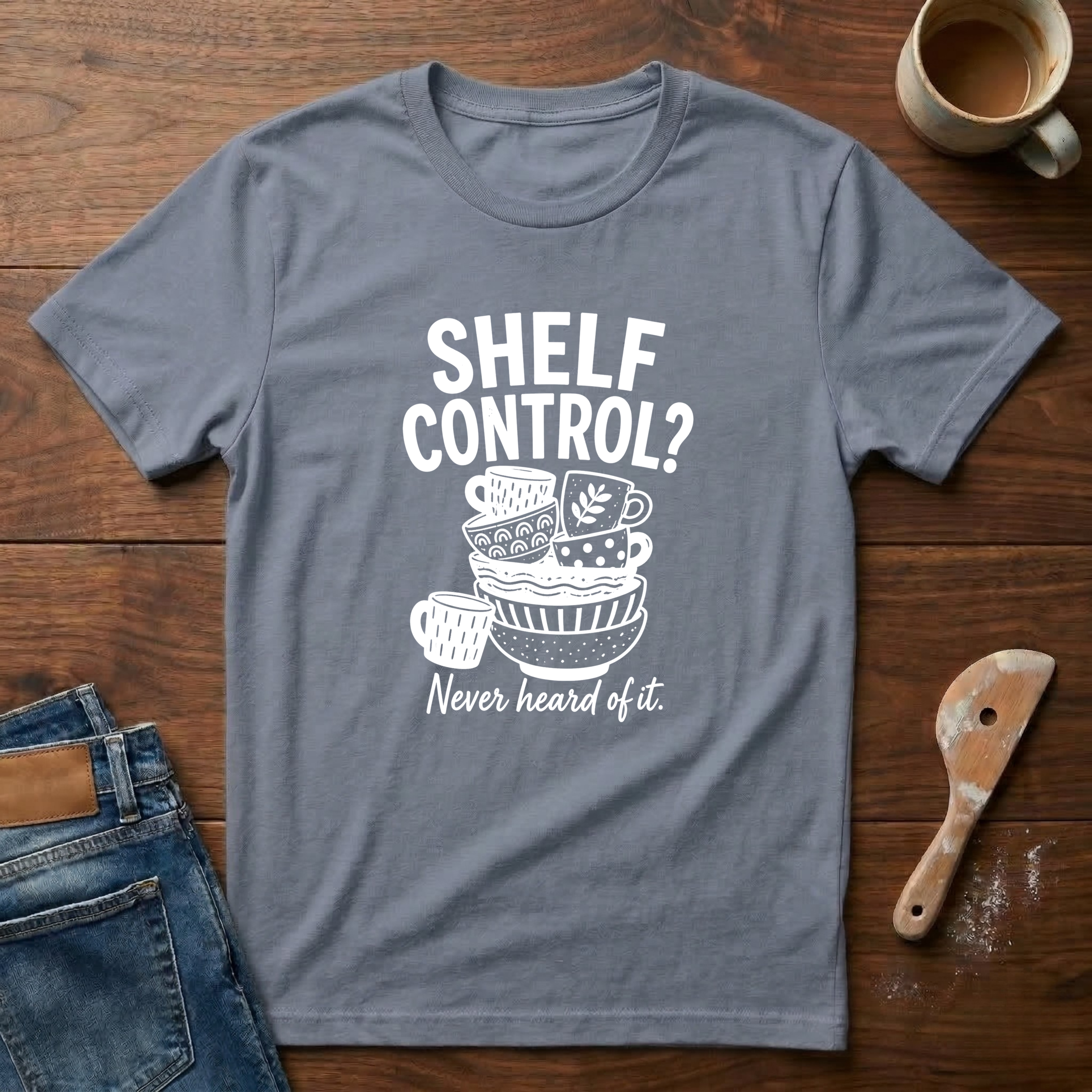 Shelf Control? Never Heard Of It T-Shirt