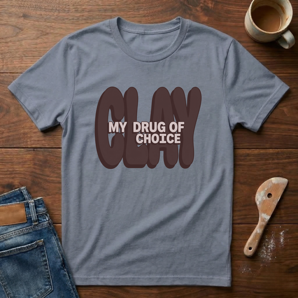 CLAY (My Drug Of Choice) T-Shirt