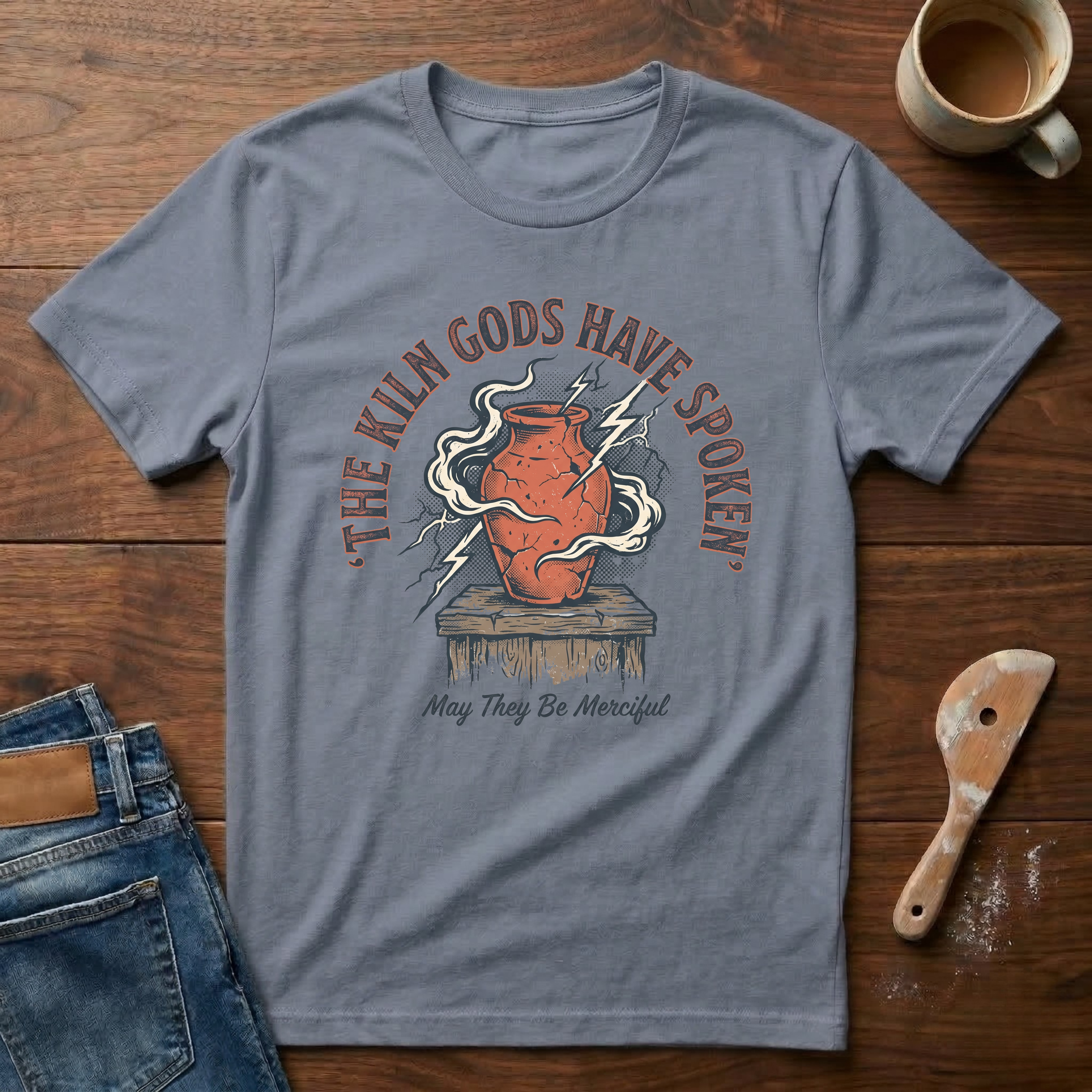 The Kiln Gods Have Spoken T-Shirt