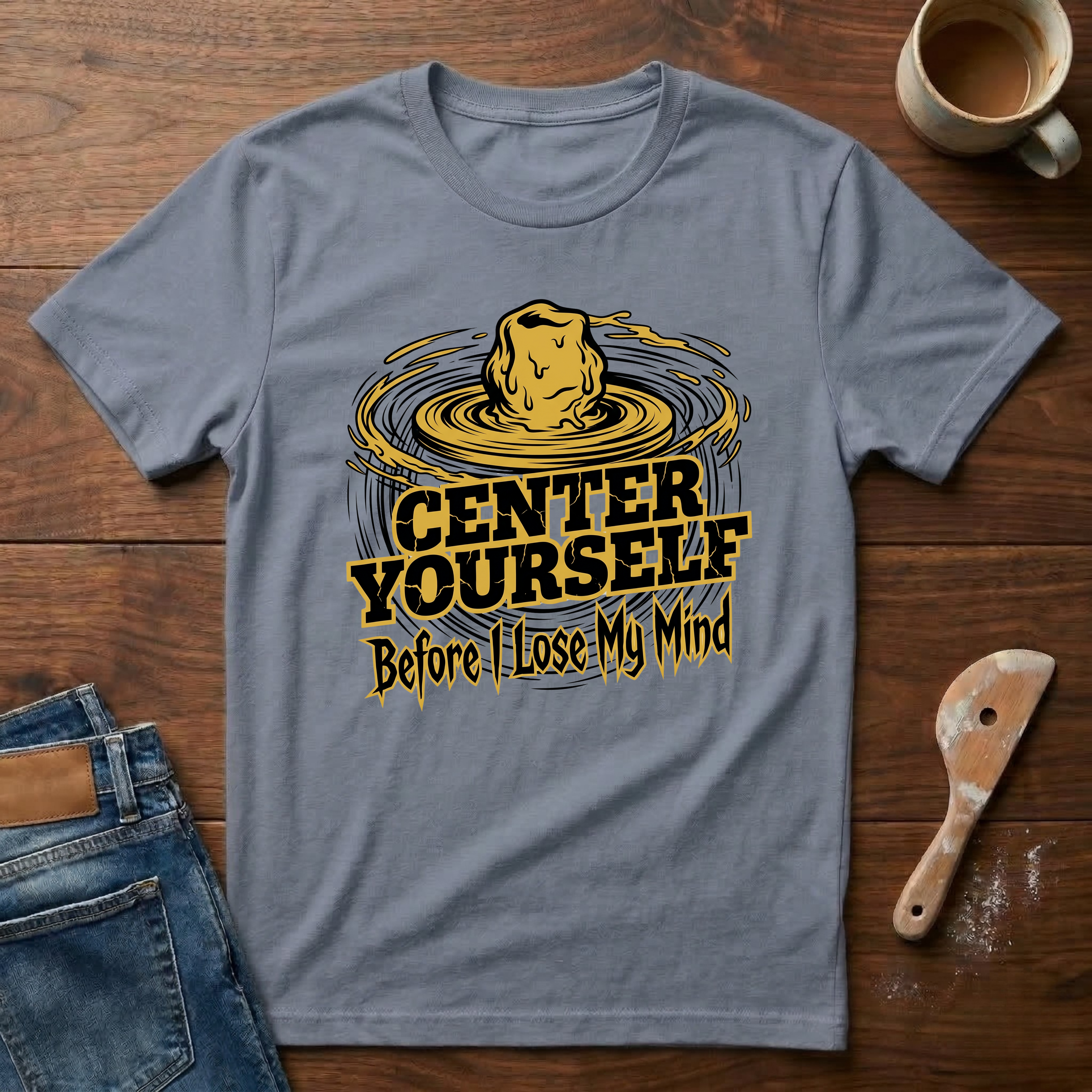 Center Yourself (Before I Lose My Mind) T-Shirt