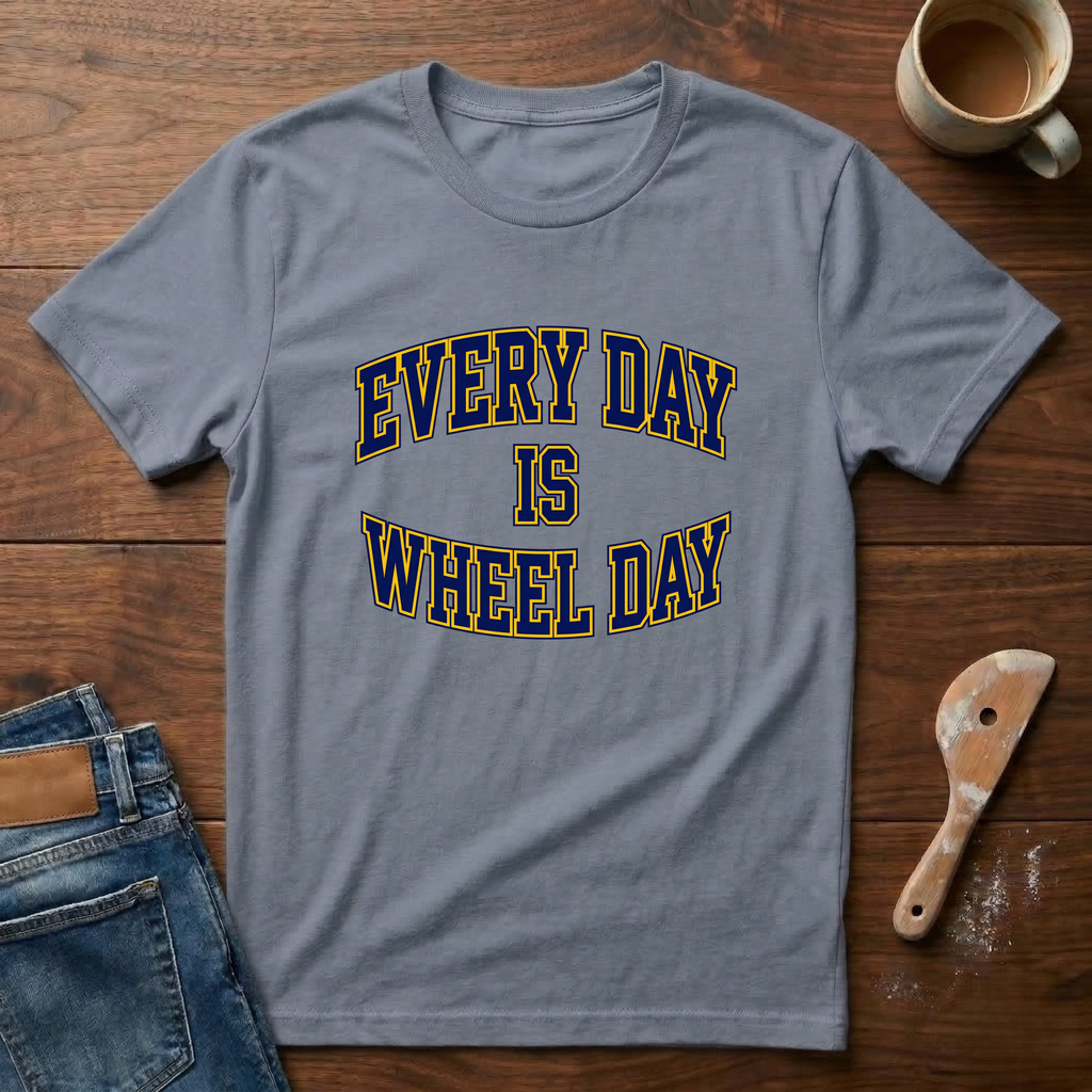 Every Day Is Wheel Day T-Shirt