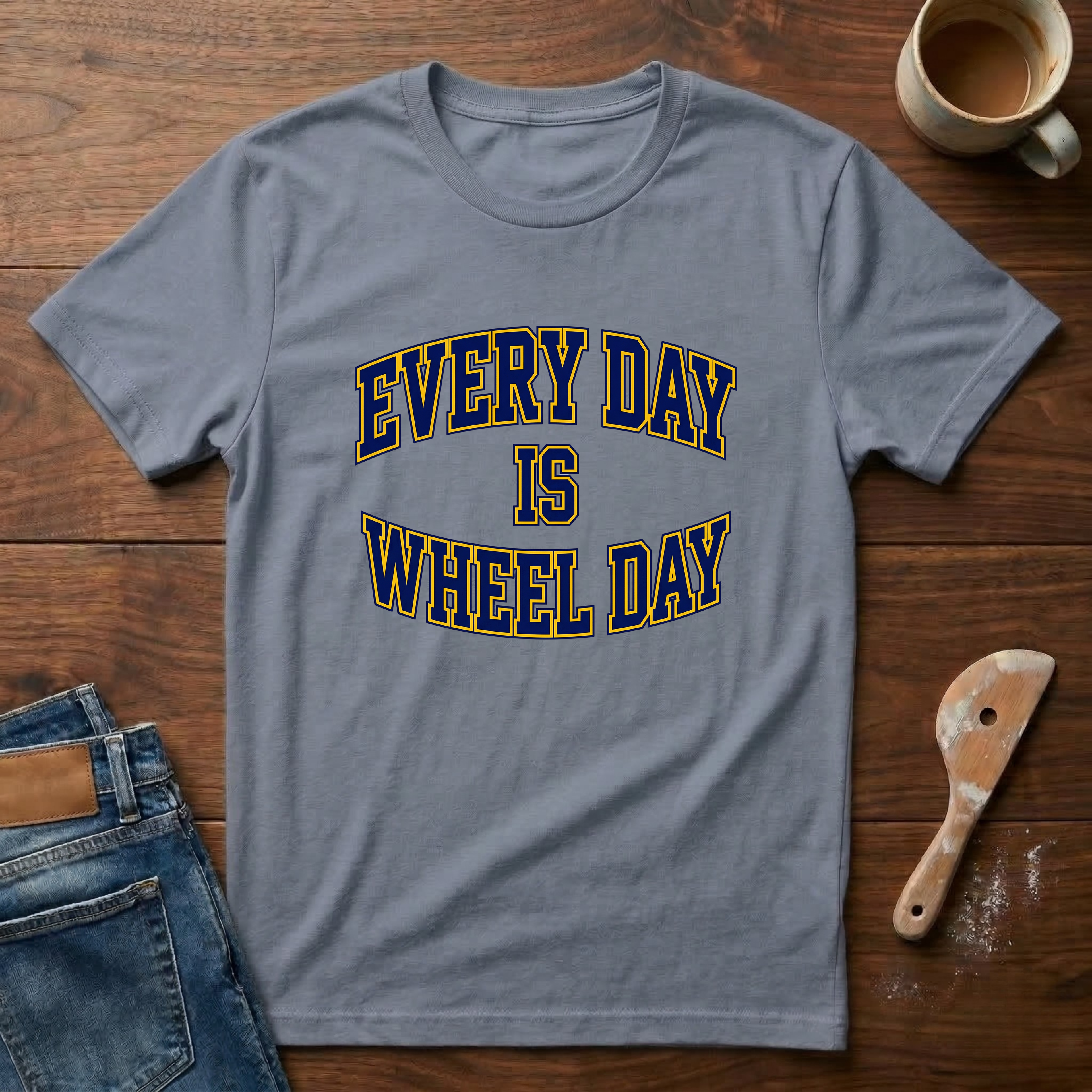 Every Day Is Wheel Day T-Shirt