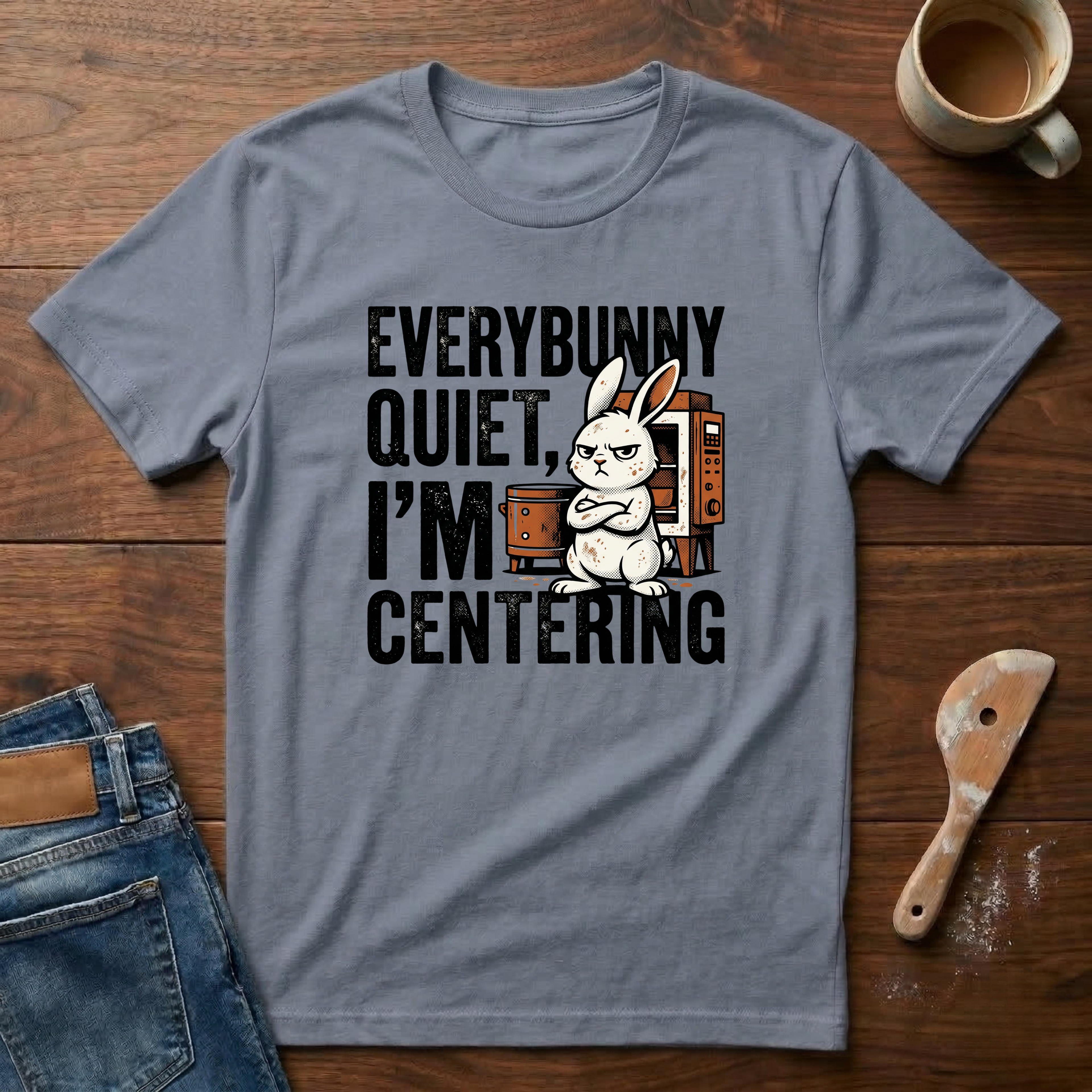 Everybunny Quiet. I'm Centering  T-Shirt