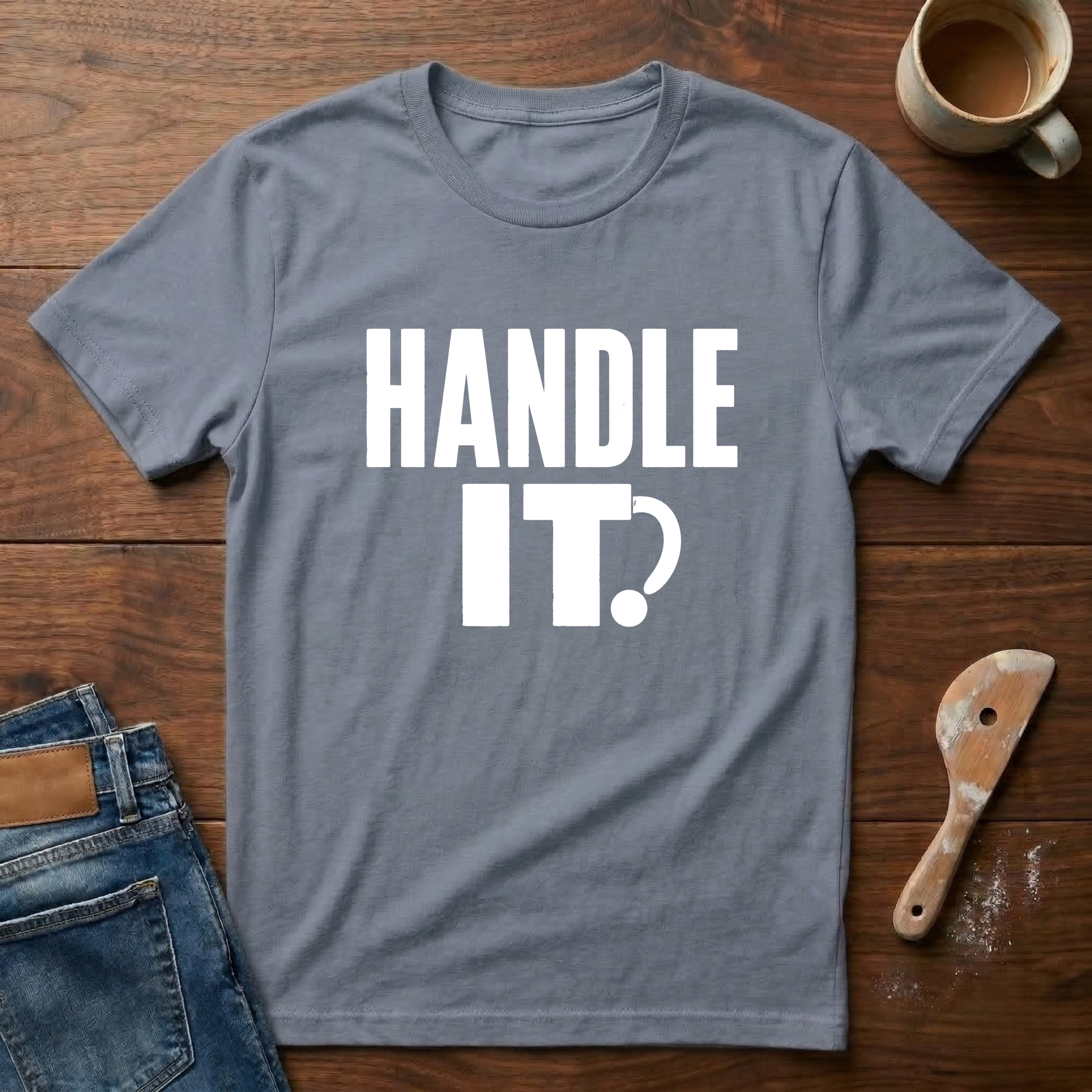 Handle It T-Shirt