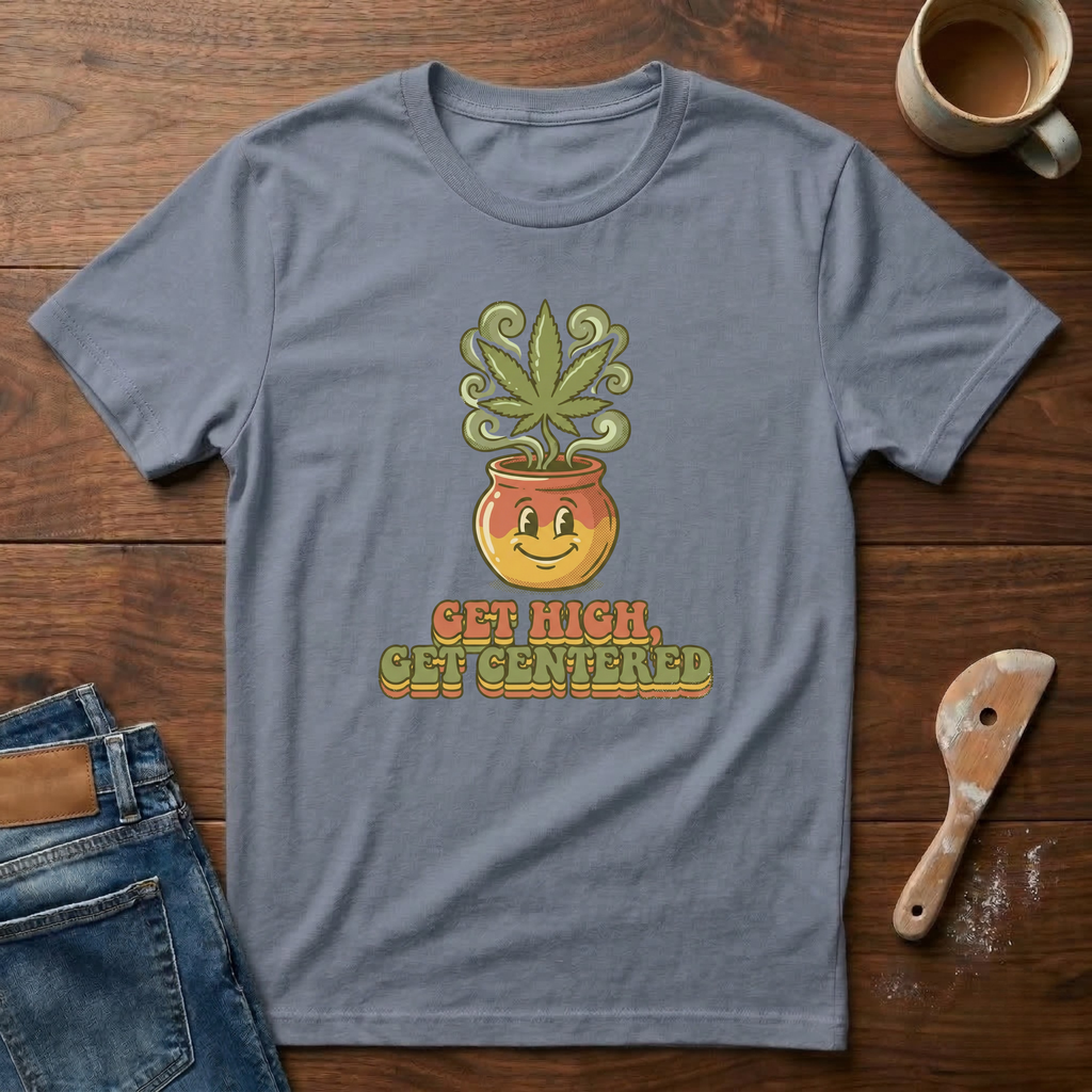 Get High Get Centered T-Shirt