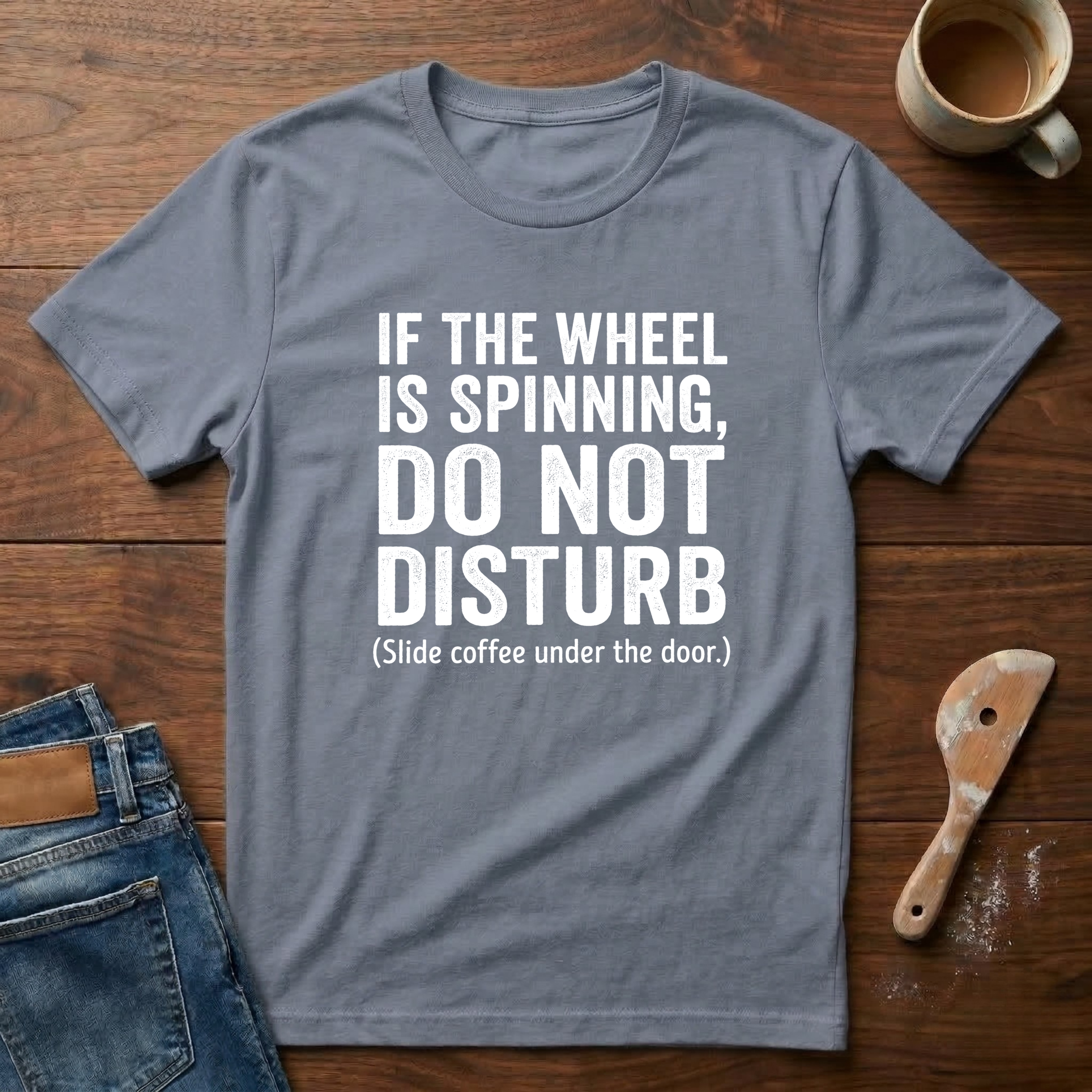 If The Wheel Is Spinning, Do Not Disturb T-Shirt
