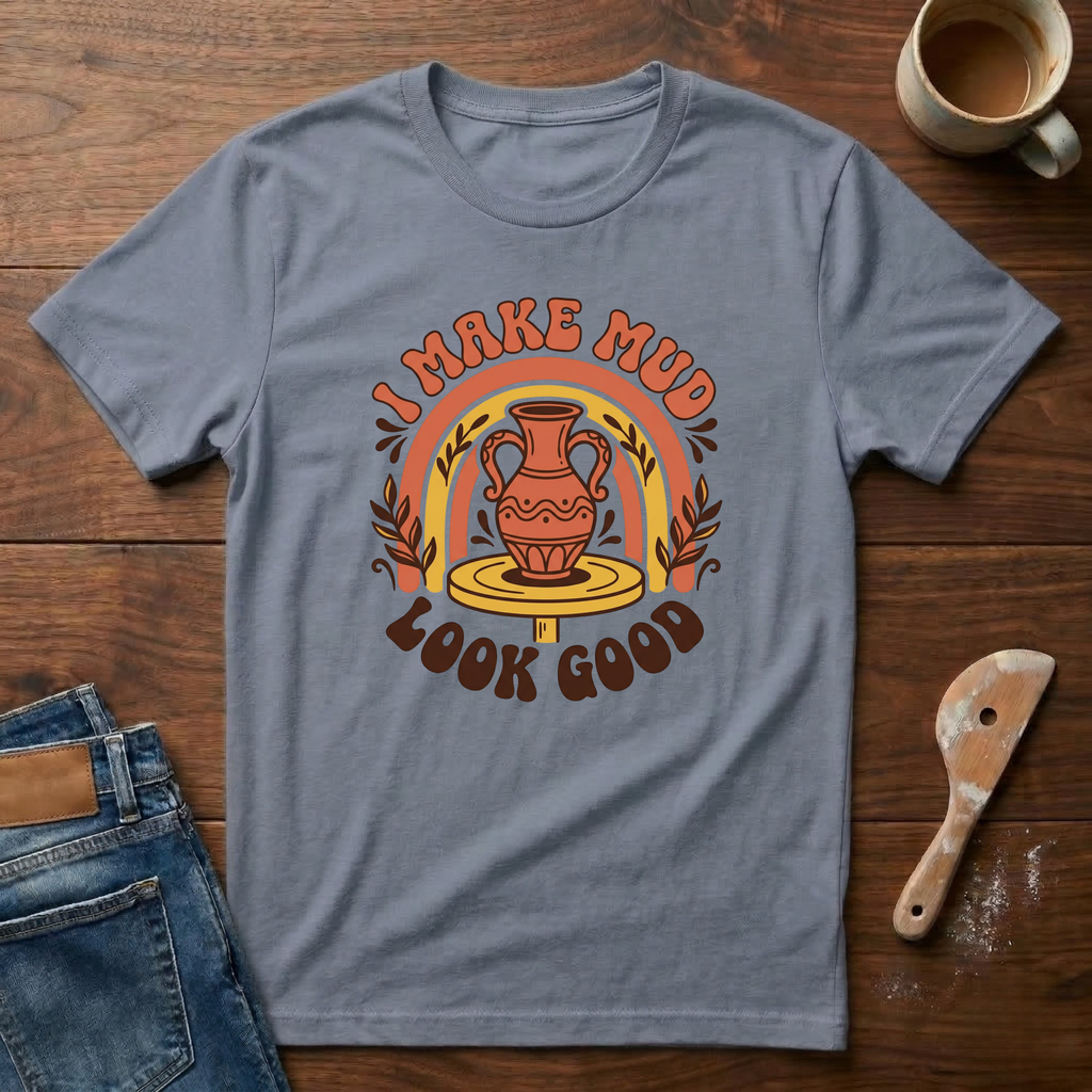 I Make Mud Look Good T-Shirt