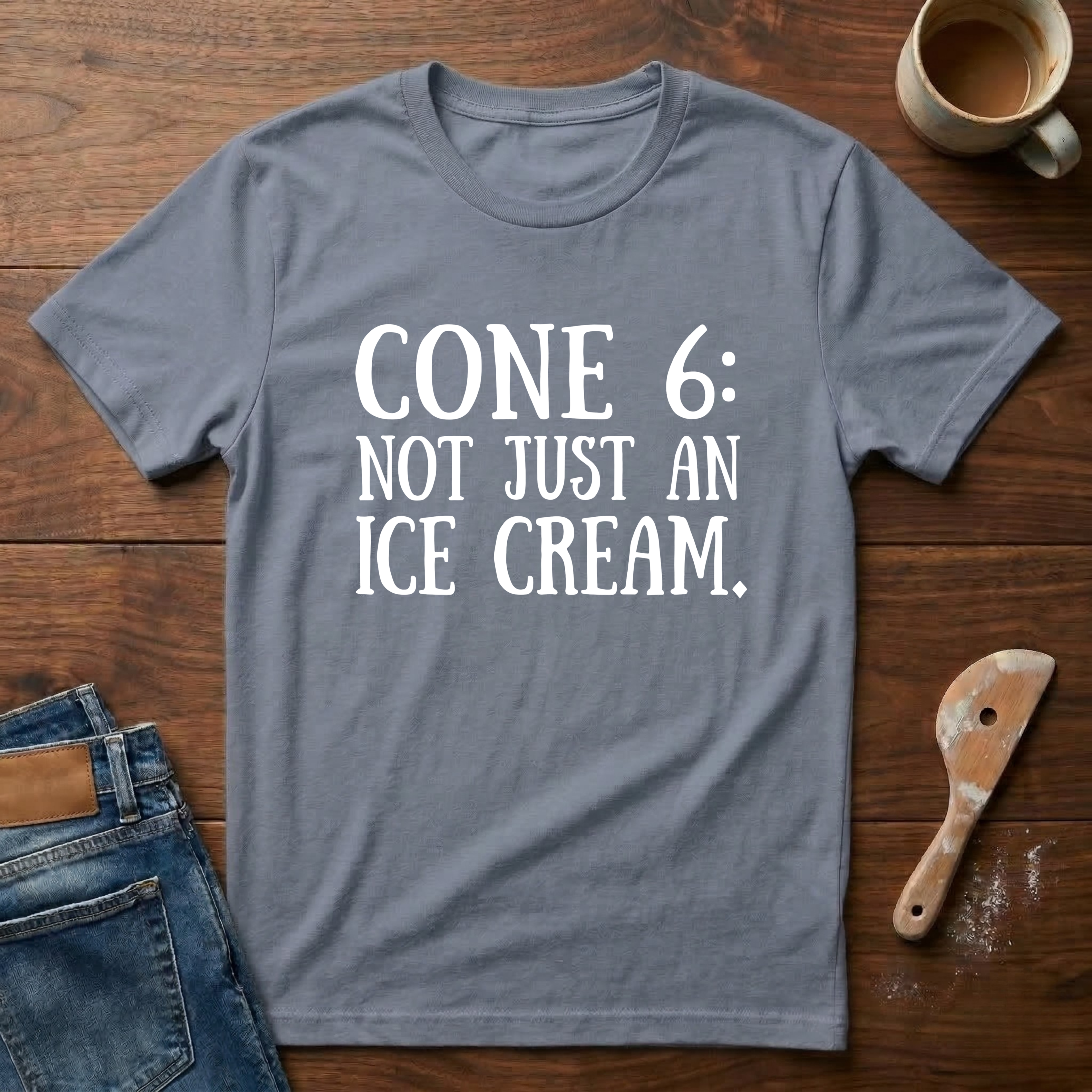Cone 6: Not Just An Ice Cream T-Shirt