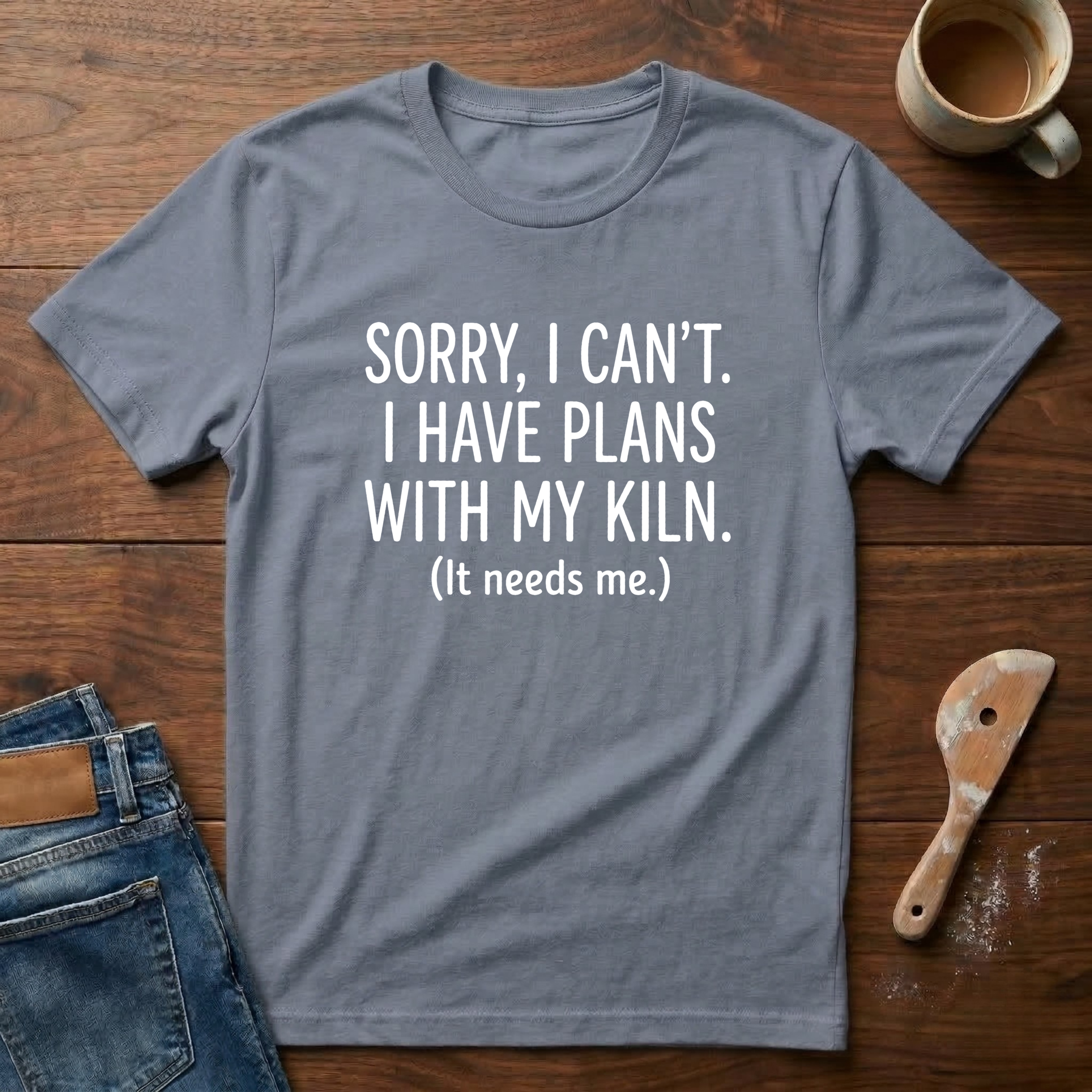 Sorry, I Can't. I Have Plans With My Kiln T-Shirt