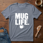 Mug Life T-Shirt