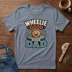 Wheelie Good Dad T-Shirt