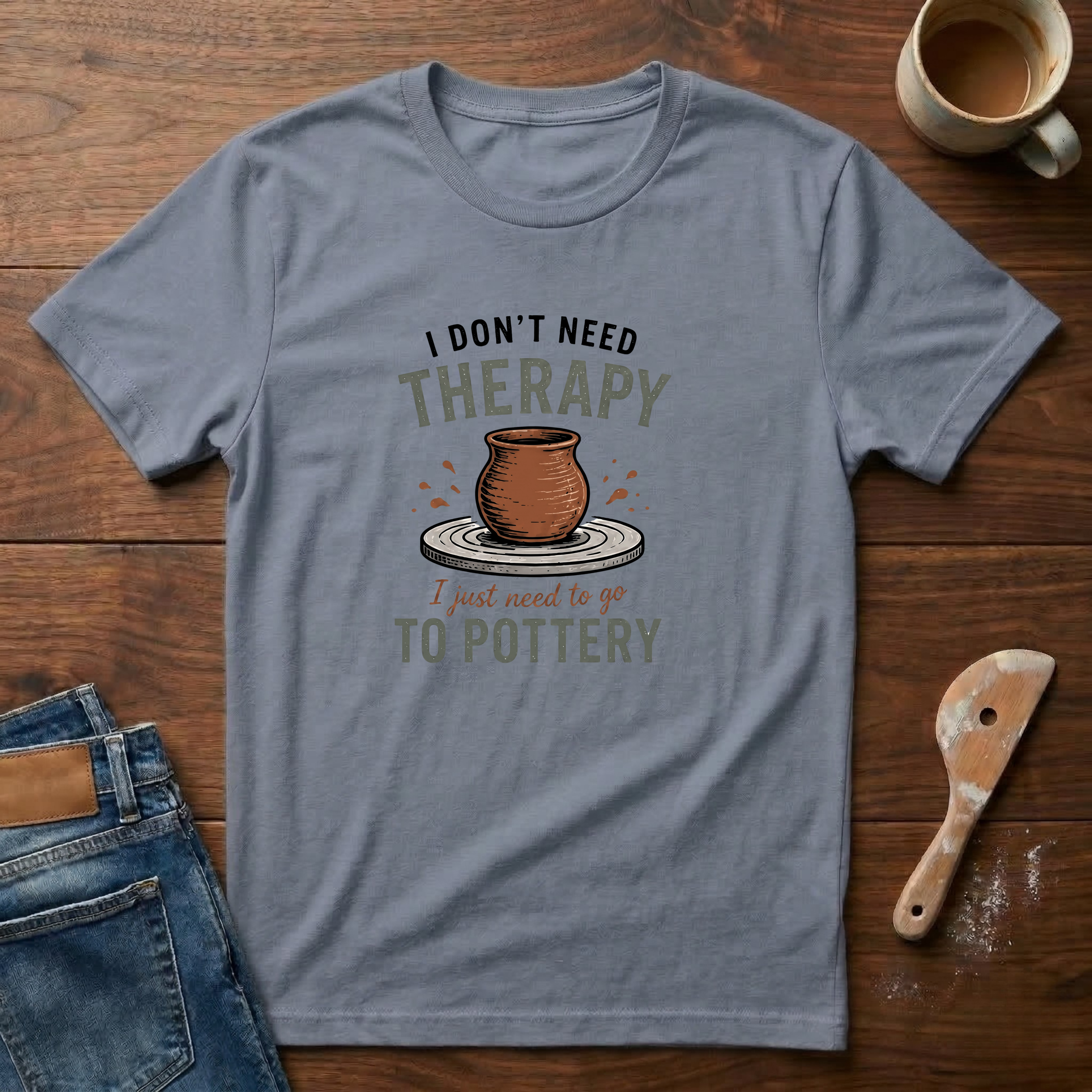 I Don't Need Therapy I Just Need Pottery T-Shirt