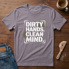 Dirty Hands Clean Mind T-Shirt
