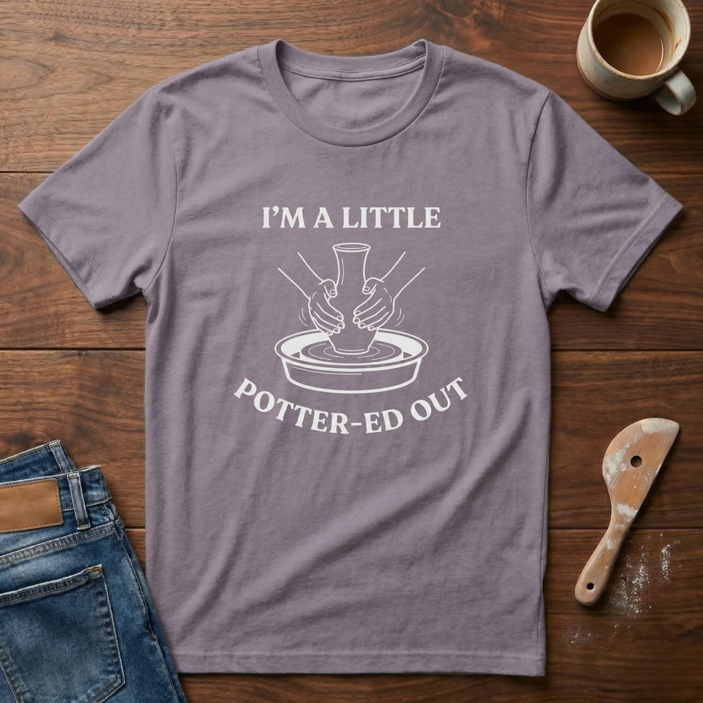 I'm A Little Potter-ed Out T-Shirt
