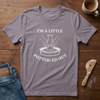 I'm A Little Potter-ed Out T-Shirt