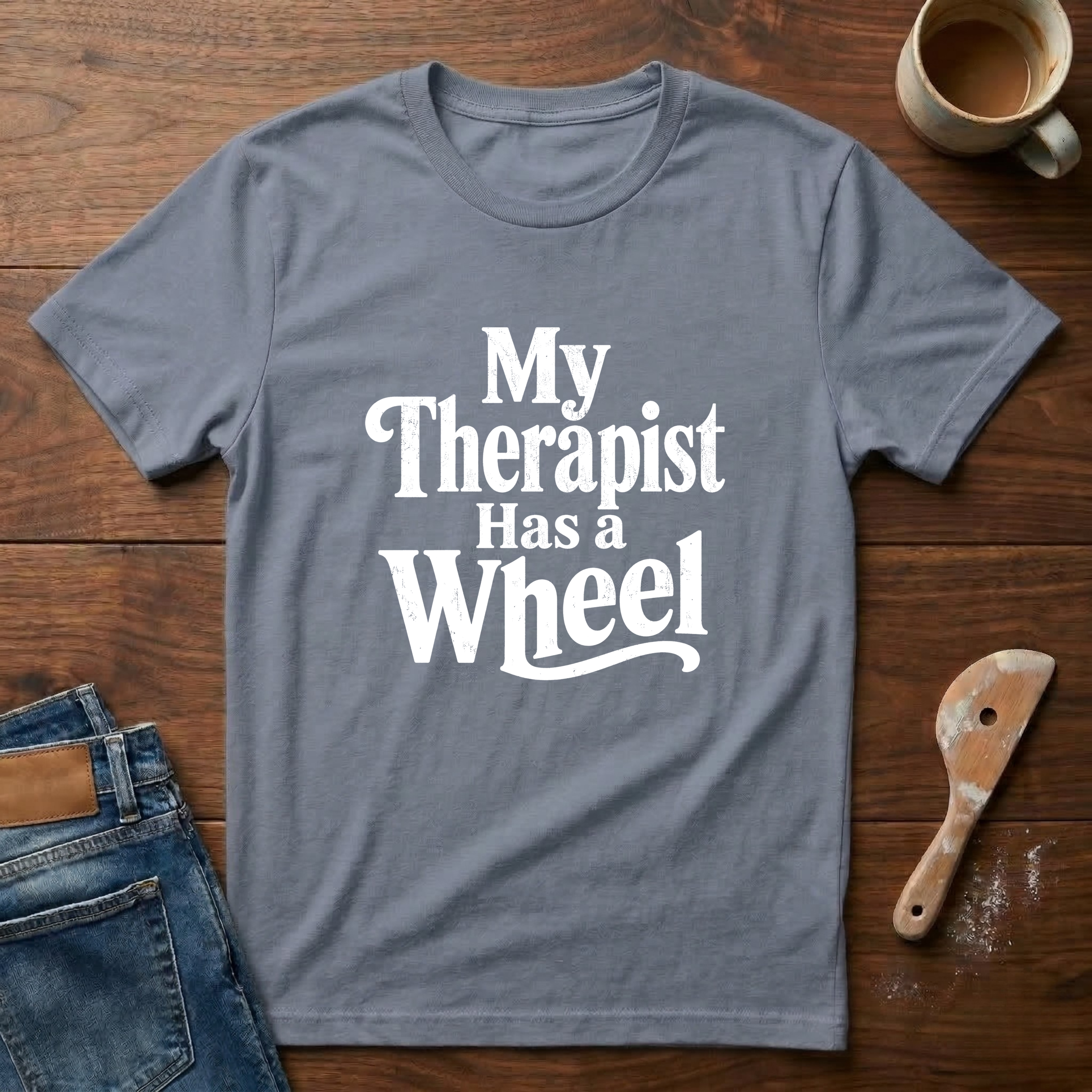 My Therapist Has A Wheel T-Shirt