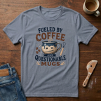 Fueled By Coffee And Questionable Mugs T-Shirt