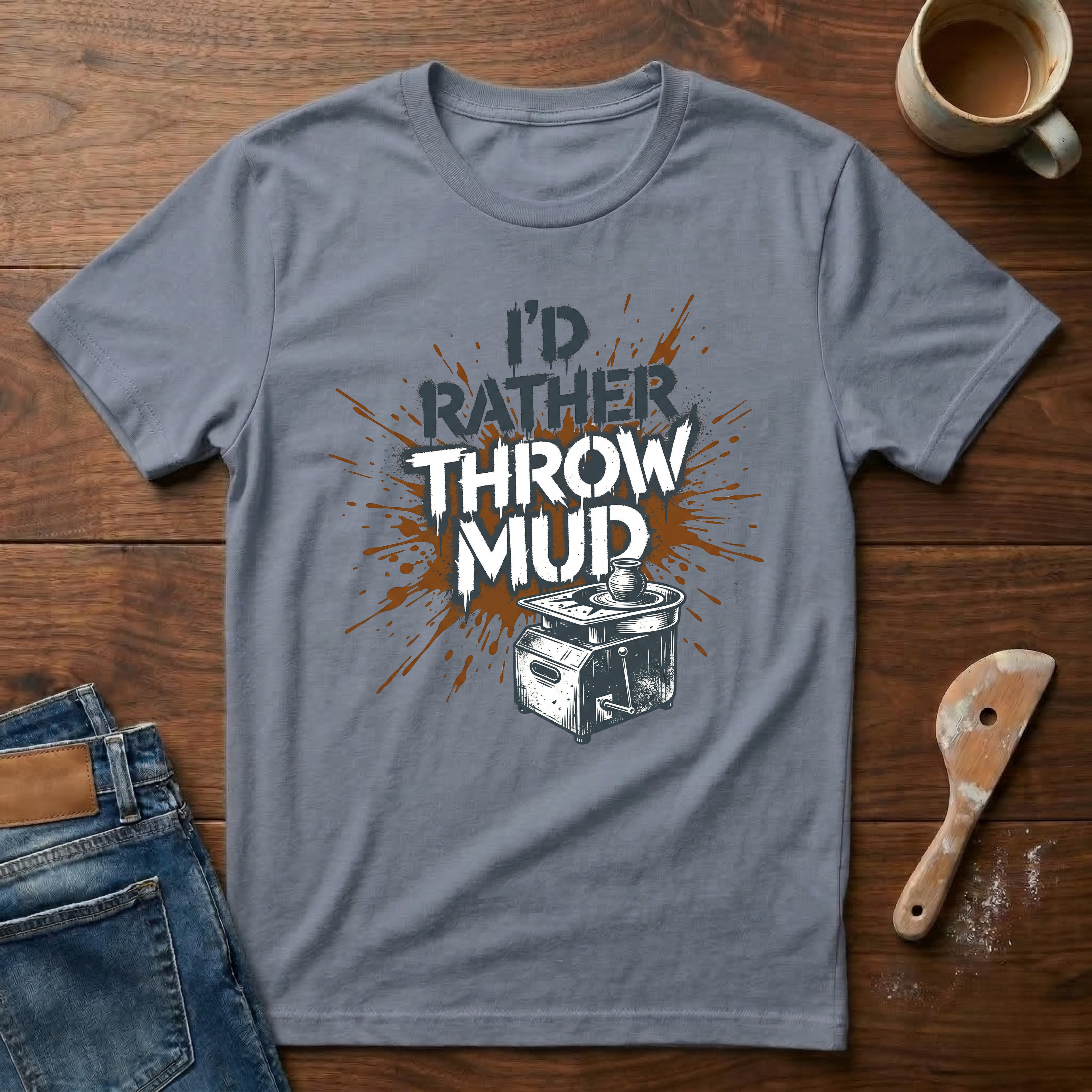 I'd Rather Throw Mud T-Shirt