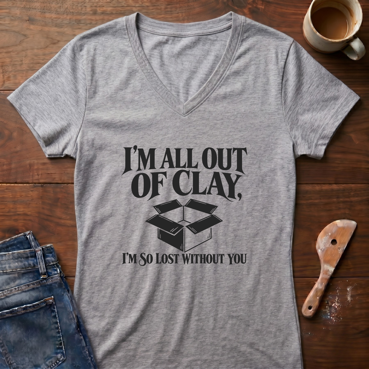 I'm All Out Of Clay Ladies' V-Neck T-Shirt