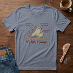 It's Art, I Swear T-Shirt