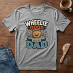 Wheelie Good Dad T-Shirt