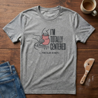 I'm Totally Centered The Clay Is Not T-Shirt