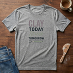 Clay Today Stress Tomorrow T-Shirt