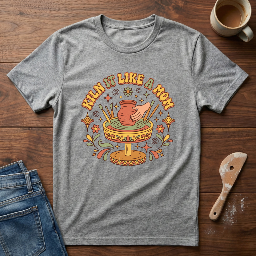 Kiln It Like A Mom T-Shirt