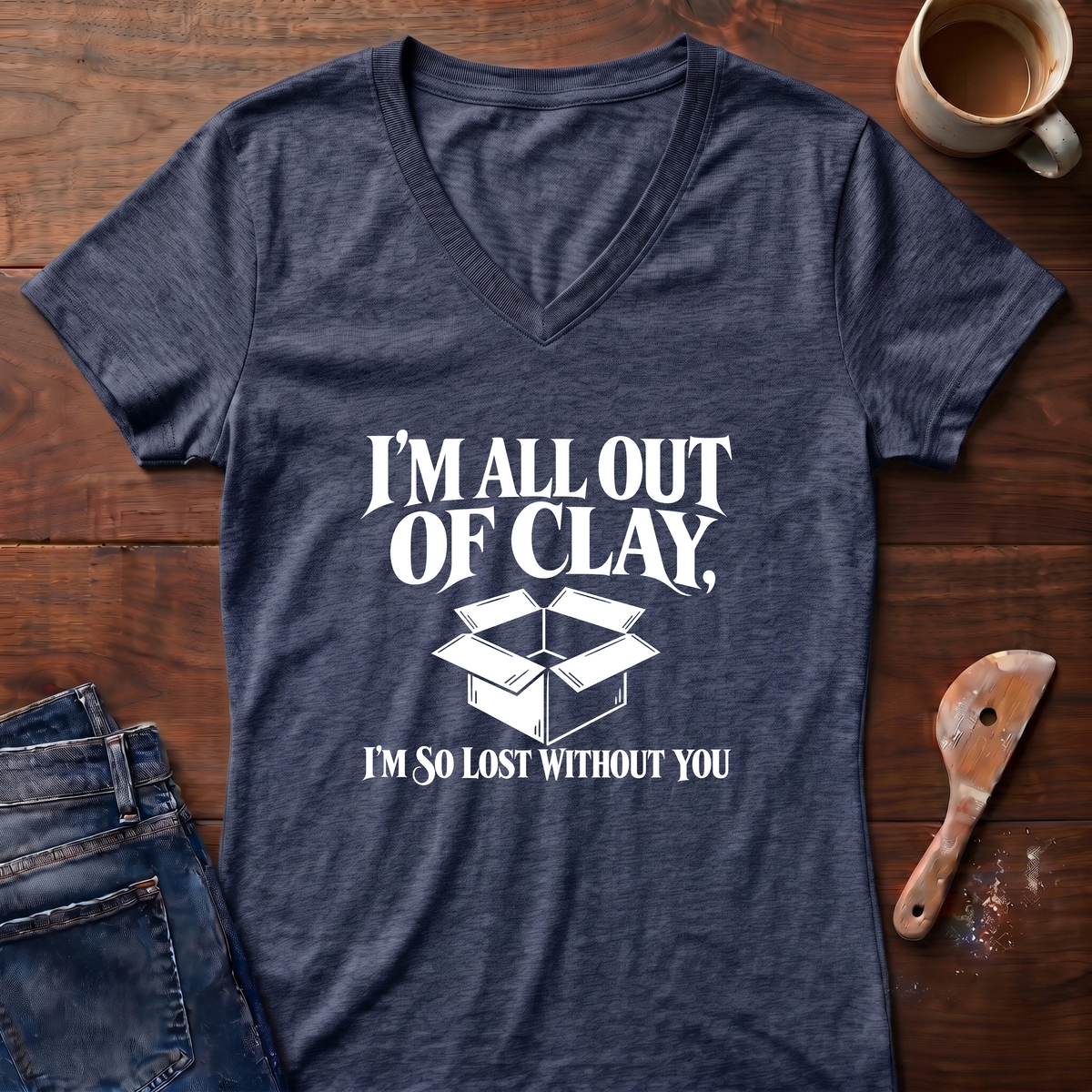 I'm All Out Of Clay Ladies' V-Neck T-Shirt