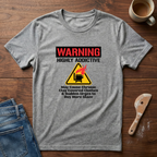 Warning: Highly Addictive T-Shirt