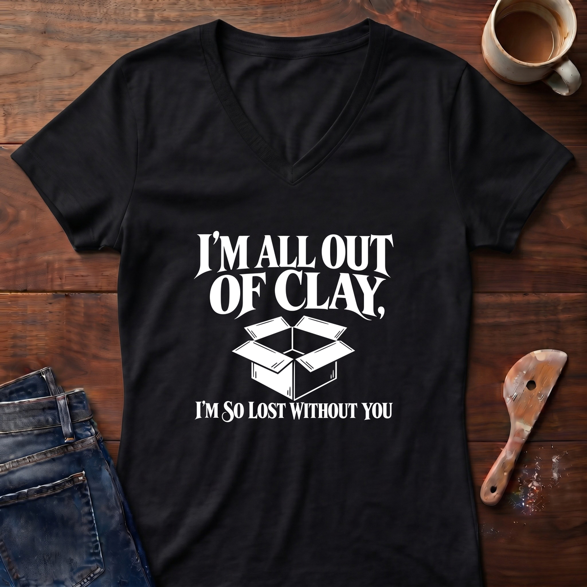 I'm All Out Of Clay Ladies' V-Neck T-Shirt