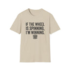 If The Wheel Is Spinning, I'm Winning T-Shirt