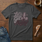 Let's Get Muddy T-Shirt