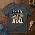This Is How I Roll Dad Mug T-Shirt