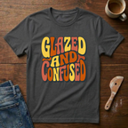Glazed & Confused T-Shirt