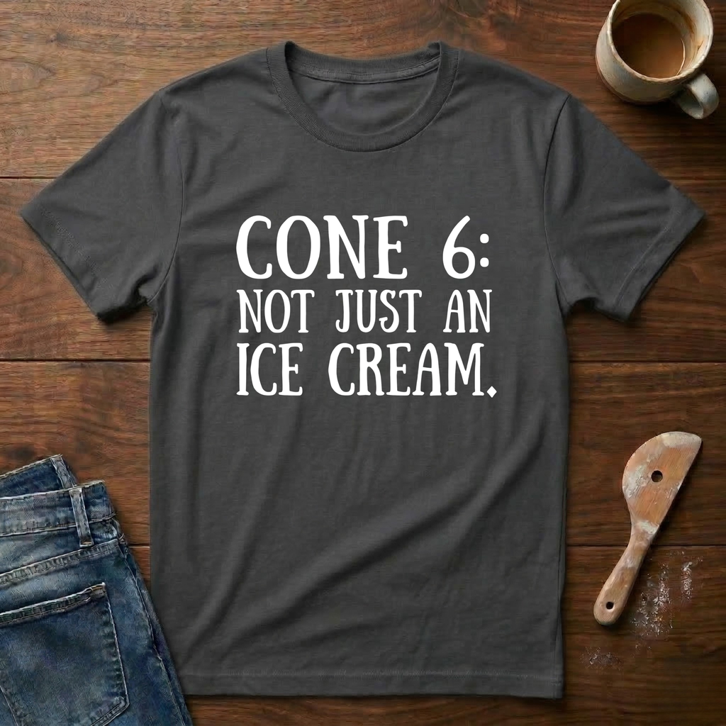 Cone 6: Not Just An Ice Cream T-Shirt