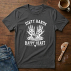 Dirty Hands Happy Heart T-Shirt