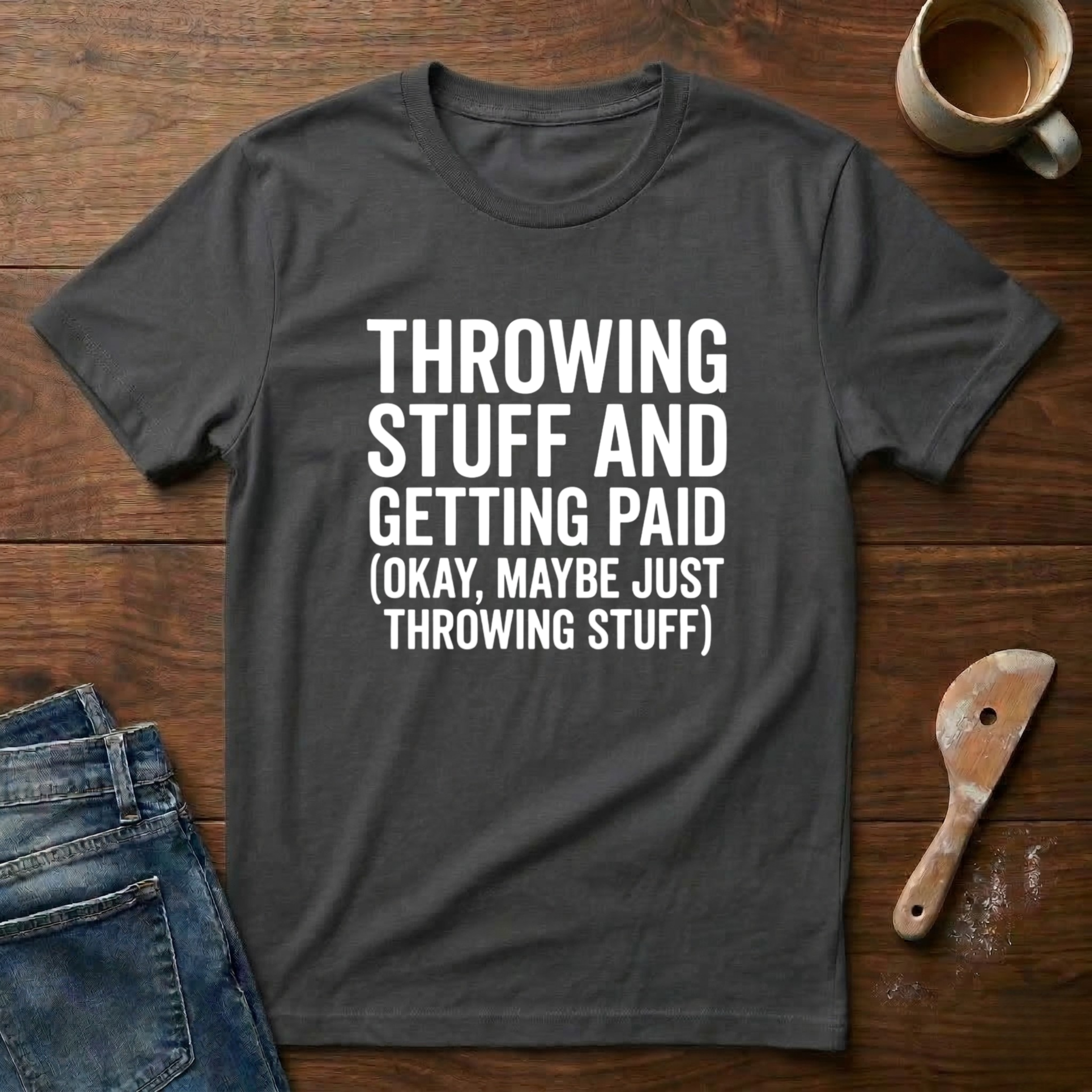 Throwing Stuff And Getting Paid T-Shirt