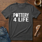 Pottery 4 Life T-Shirt