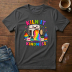 Kiln It With Kindness Rainbow T-Shirt