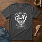 Seize The Clay T-Shirt