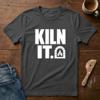 Kiln It T-Shirt
