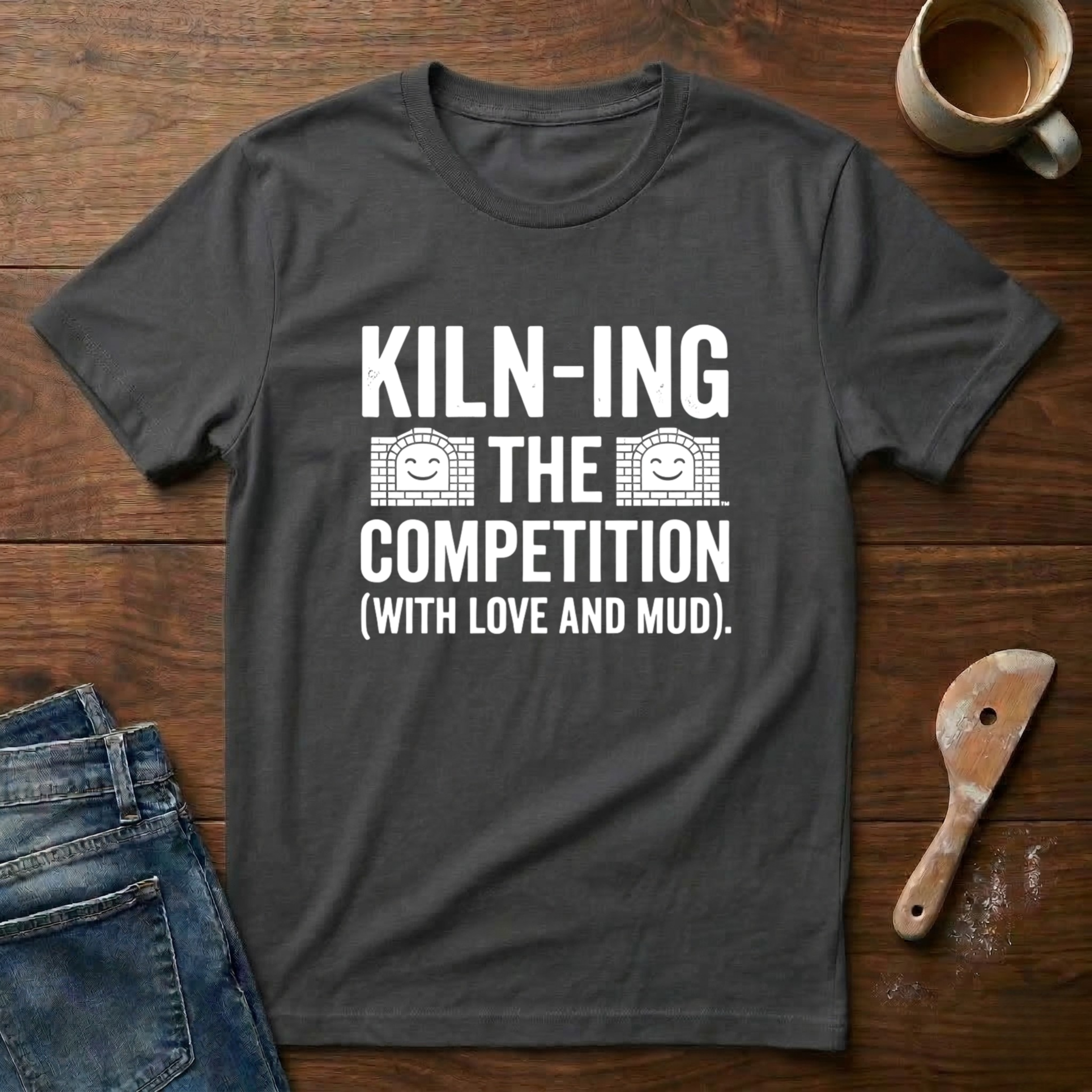 Kiln-ing The Competition T-Shirt