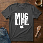 Mug Life T-Shirt